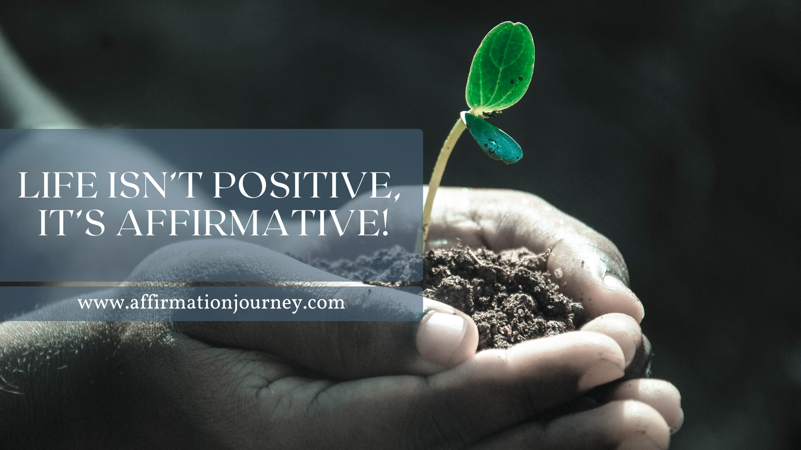 Life Isn’t Positive — It’s Affirmative